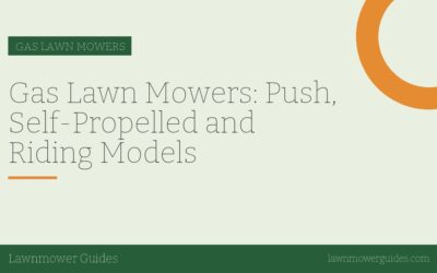 Gas Lawn Mowers: Push, Self-Propelled and Riding Models