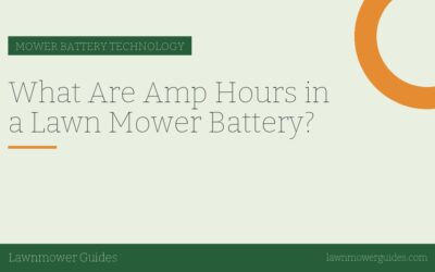 What Are Amp Hours in a Lawn Mower Battery?