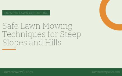 Safe Lawn Mowing Techniques for Steep Slopes and Hills