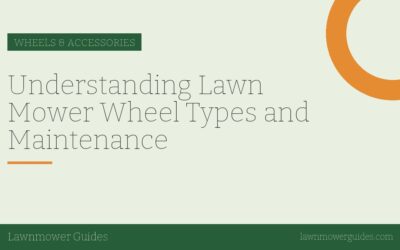 Understanding Lawn Mower Wheel Types and Maintenance