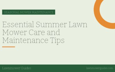 Essential Summer Lawn Mower Care and Maintenance Tips